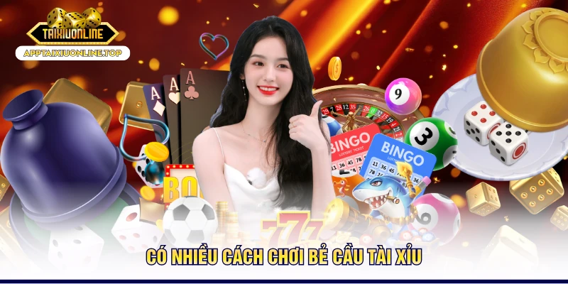 Có nhiều cách chơi bẻ cầu tài - xỉu