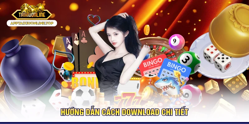 Hướng dẫn cách download chi tiết